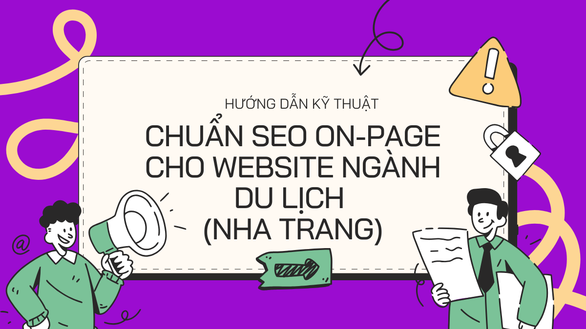 Hướng Dẫn Kỹ Thuật: Chuẩn SEO On-Page Cho Website Ngành Du Lịch (Nha Trang)